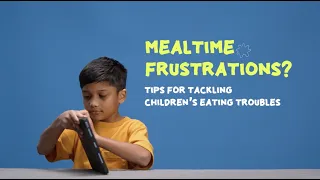 Healthy Eating for Your Child | Episode 1 – Tips for Tackling Children’s Eating Troubles