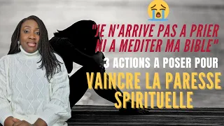 Pas envie de prier ni de lire ta bible? Je te recommande de faire ces 3 choses (Paresse spirituelle)