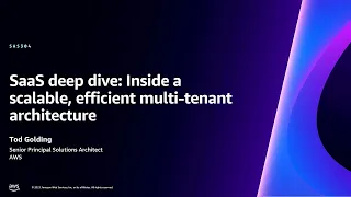 AWS re:Invent 2023 - SaaS deep dive: Inside a scalable, efficient multi-tenant architecture (SAS304)