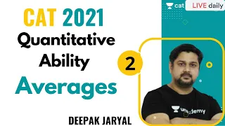 CAT 2021 | Quantitative Aptitude | Averages 2| Ace Arithmetic|Target 99+|Deepak Sir