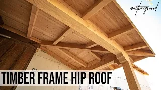 Building a Timber Frame Hip Roof! (3 Days, 3 Guys)