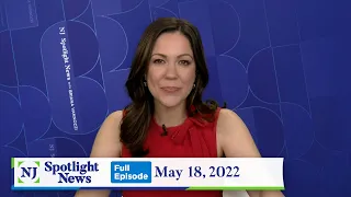 NJ Spotlight News: May 18, 2022