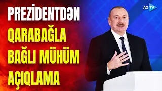 Prezidentdən dünyaya mesajlar: Şərqi Zəngəzur və Qarabağla bağlı nələri dedi?