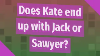 Does Kate end up with Jack or Sawyer?