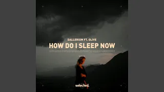 How Do I Sleep Now (Extended)