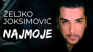 Zeljko Joksimovic - Najmoje - (Audio 2002) HD