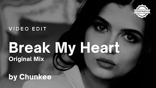 Chunkee - Break My Heart (Original Mix) | Video Edit