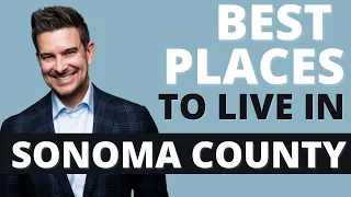 Where to Live in Sonoma County 2021 | Living in Santa Rosa CA