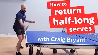 How to return half-long serves (with Craig Bryant)