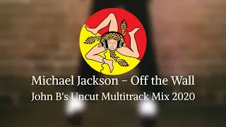 Michael Jackson - Off the Wall - John B's Uncut Multitrack Mix 2020