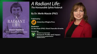 A Radiant Life: Sylvia Fedoruk biography online book launch (Sept. 15, 2020) -- Full event recording