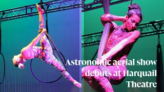 Astronomic aerial show debuts at Harquail Theatre