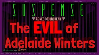 AGNES MOOREHEAD ♥ "The Evil of Adelaide Winters" • [remastered] • SUSPENSE Very Best Episode •