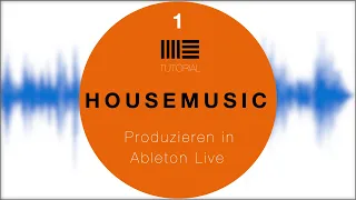 Housemusic in Ableton Live #1 Die Drums (Tutorial)