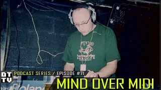 Mind over MIDI  - Dub Techno TV Podcast Series #71