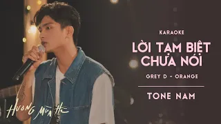 [KARAOKE / Tone Nam] lời tạm biệt chưa nói - GREY D & Orange | ‘Hương Mùa Hè’ show