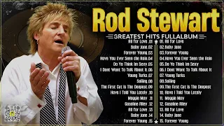 Rod Stewart Greatest Hits 2024⭐ The Best Rod Stewart Songs ⭐ Best Soft Rock Playlist Of Rod Stewart.