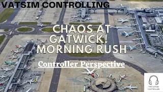 CHAOS AT GATWICK [VATSIM] | GOD MODE CONTROLLING