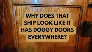 Why Does That Ship Have a Doggy Door?