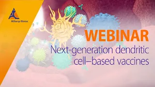 Next-generation dendritic cell–based vaccines [WEBINAR]