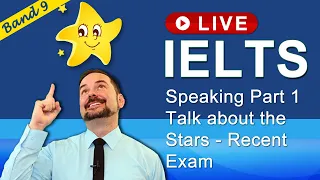 IELTS Live Class - Speaking Part 1 about the Stars - Recent Exam