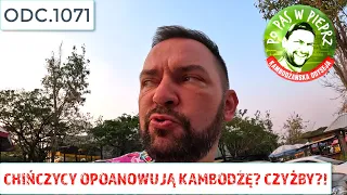 Chińczycy opanowują Kambodżę? Czyżby?! Odc.1071