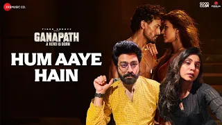 Hum Aaye Hain | Ganapath | Tiger Shroff, Kriti Sanon | Siddharth B, Prakriti K | RISHI MUNI