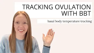 Using Basal Body Temperature (BBT) to Track Ovulation