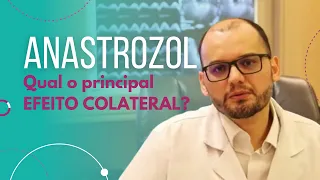 Anastrozol: qual o principal efeito colateral?