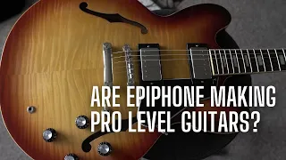 Are Epiphone Making PRO LEVEL Guitars? ES335 Review and Demo