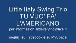 Tu vuo' fa' l'americano - Little Italy swing trio