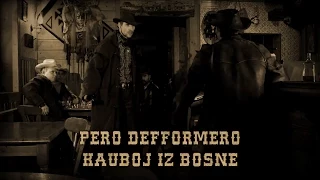 Pero Defformero - Kauboj iz Bosne