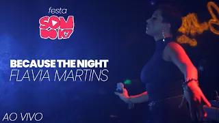 BECAUSE THE NIGHT - Flavia Martins ao vivo na FESTA O SOM DO K7