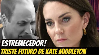 CONFIRMAN LO QUE TANTO SE TEMÍA! ESTREMECE El TRISTE FUTURO de KATE MIDDLETON y EL PRÍNCIPE WILLIAM!