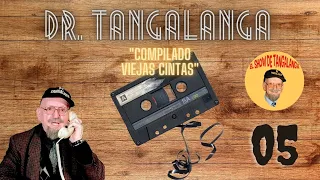 #05 🚨Dr. Tangalanga ☎ "Compilado VIEJAS CINTAS" 📞#05 SIN PUBLICIDAD