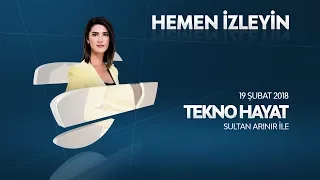 Tekno Hayat 19 Şubat 2018