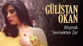 Gülistan Okan - Alışmak Sevmekten Zor (Official Audio)