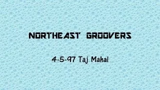 Northeast Groovers - 4/5/97 @ Taj Mahal (Full CD)