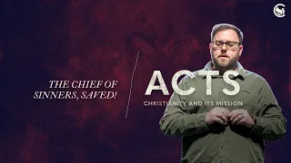The Chief Of Sinners, Saved! | Acts | Pastor Ryan | @CalvaryDover
