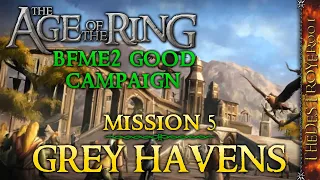 BFME2 Good Campaign in the Age of the Ring Mod! | Mission 5: Grey Havens