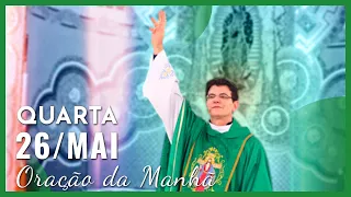 ORAÇÃO DA MANHÃ | 26/05/2021 | PADRE REGINALDO MANZOTTI