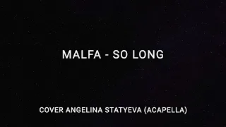 MALFA - SO LONG (Acapella) - Cover Angelina Statyeva