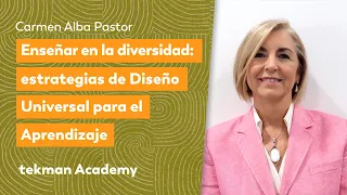 tekman Academy - Enseñar en la diversidad: estrategias de DUA, con Carmen Alba Pastor