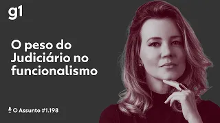 O peso do Judiciário no funcionalismo | O ASSUNTO