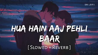 Hua Hain Aaj Pehli Baar - Lofi (Slowed + Reverb) | Armaan Malik, Palak Muchhal | SR Lofi