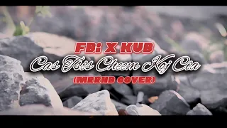 FBI x KUB- Cas Tsis Cheem Koj Cia cover by (MRRNB) @MRRNB920  #castsischeemkojcia #mrrnb #cover
