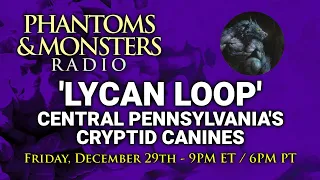 'LYCAN LOOP' - CENTRAL PENNSYLVANIA'S CRYPTID CANINES - LIVE Chat - Q & A - Lon Strickler (Host)