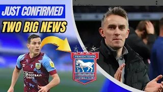 URGENT! CONFIRM NOW ! TWO BIG NEWS FOR  TRACTOR BOYS  !  IPSWICH TOWN NEWS