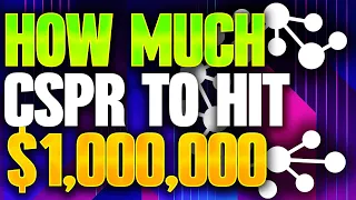 CASPER NETWORK | HOW MUCH CSPR DO YOU NEED TO BECOME A CRYPTOCURRENCY MILLIONAIRE IN 2023 & BEYOND?