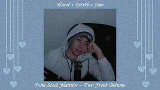 Twin-Sized Mattress - Two Front Bottoms | Slowed + Reverb + Rain